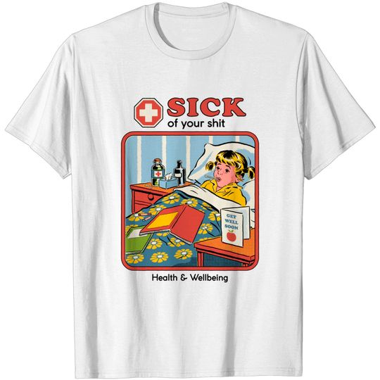 Discover Sick of your Sh*t - Funny - T-Shirt