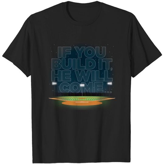 Discover If You Build It... - Baseball - T-Shirt