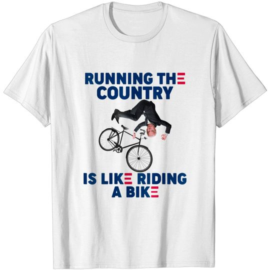 Discover Running The Country Is Like Riding A Bike T-Shirt