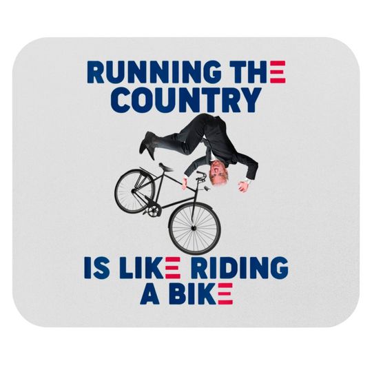 Discover Running The Country Is Like Riding A Bike Mouse Pads