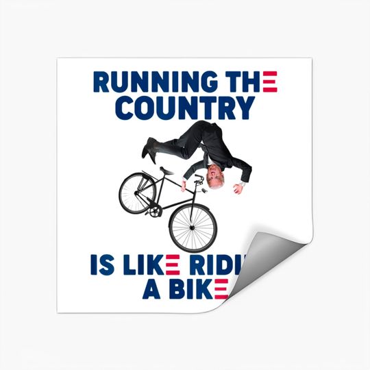 Discover Running The Country Is Like Riding A Bike Stickers