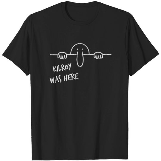 Discover Kilroy Was Here T-shirt