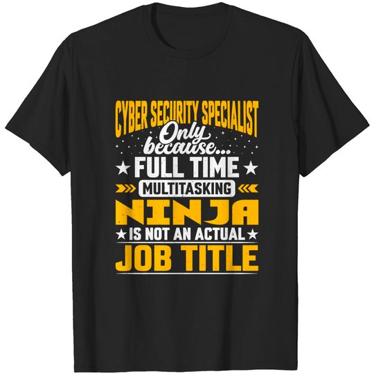Discover Funny Cyber Security Specialist Expert Job Title - Cyber Security Specialist Expert Gift - T-Shirt