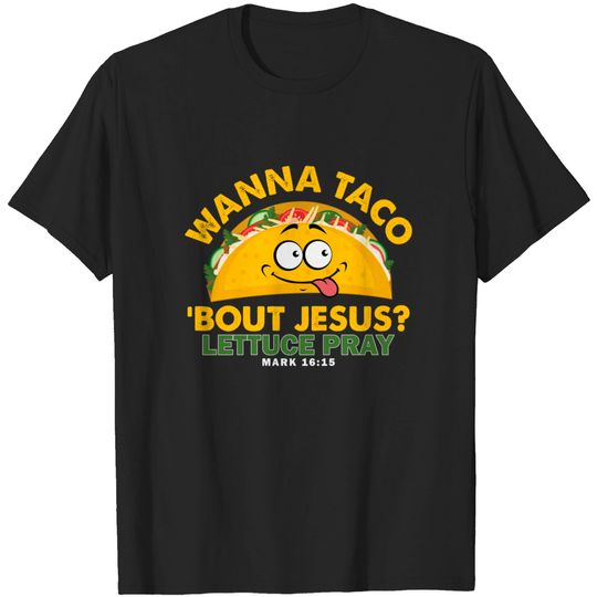 Discover Wanna Taco 'bout Jesus - Christian - T-Shirt