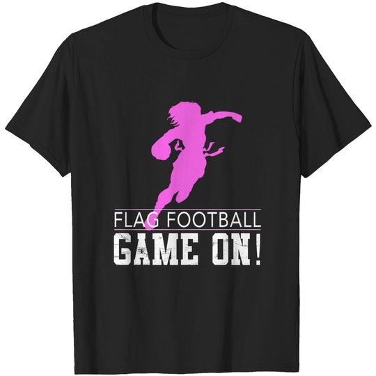 Discover Girls Flag Football Game On - Flag Football - T-Shirt