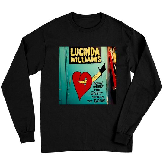 Discover Lucinda Williams Down Where The Spirit Meets The Bone Album Classic Long Sleeves