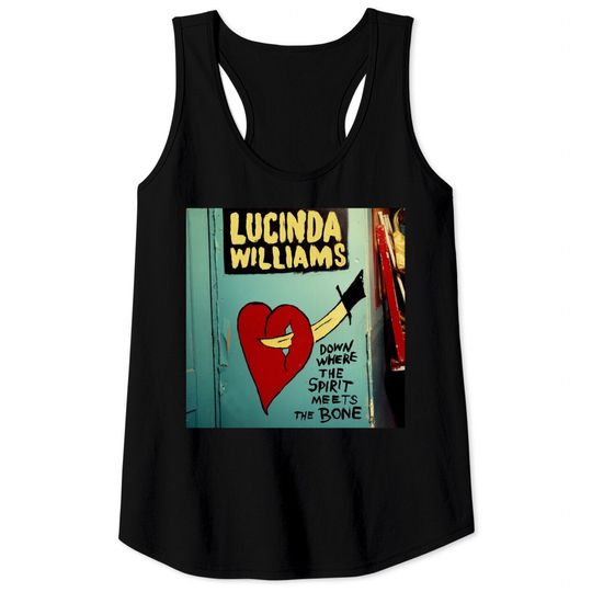 Discover Lucinda Williams Down Where The Spirit Meets The Bone Album Classic Tank Tops