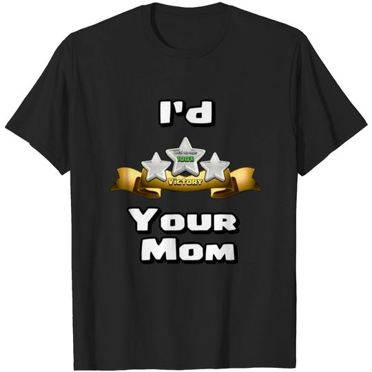 Discover I'd Three Star Your Mom T-shirt