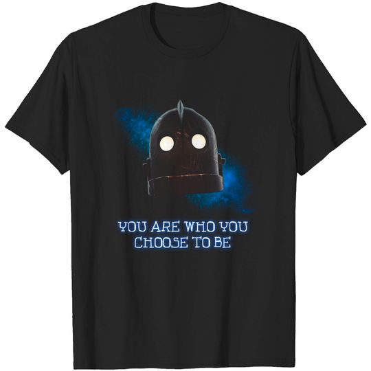 Discover You are who you choose to be - The Iron Giant - T-Shirt