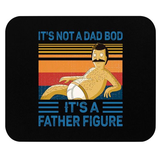 Discover It's Not A Dad Bod It's A Father Figure Mountain Mouse Pads
