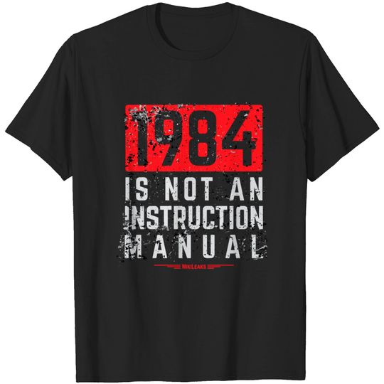 Discover WikiLeaks 1984 is Not an Instruction Manual T-shirt