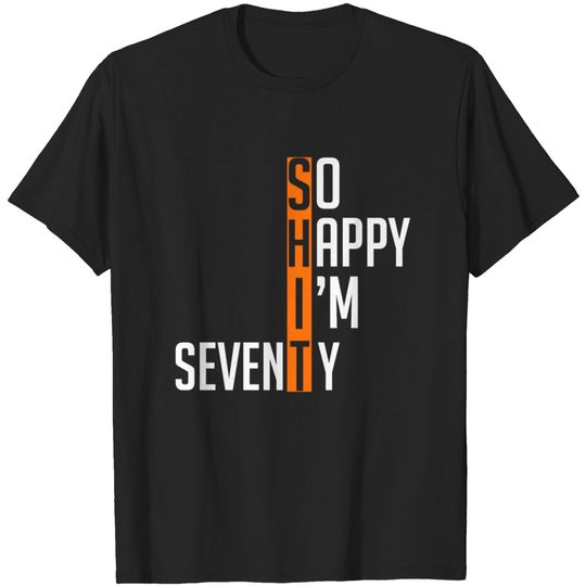 Discover Funny 70th Birthday Gag 70 Years Old So Happy I'm T-shirt