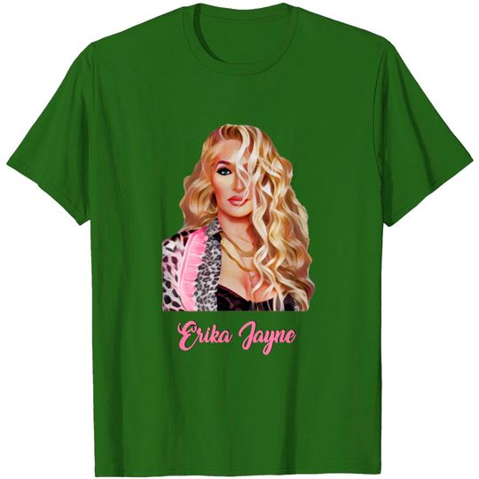 Discover Erika Jayne Real Housewives Beverly Hills Singer RHOBH - Erika Jayne - T-Shirt