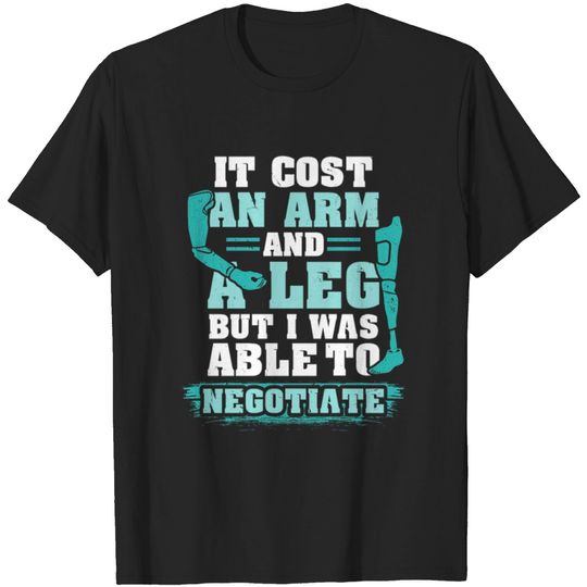Discover It Cost An Arm And A Leg But I Was Able To T-shirt