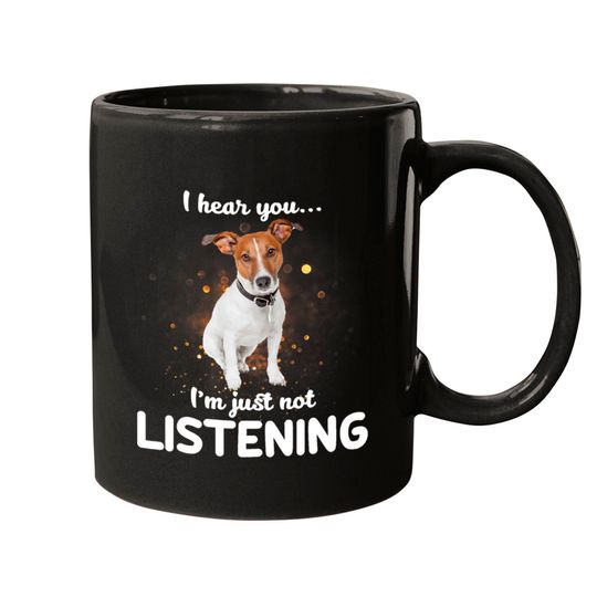 Discover Jack Russell Terrier I Hear You Not Listening Dog Mugs