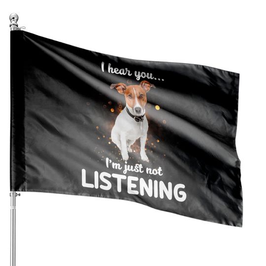 Discover Jack Russell Terrier I Hear You Not Listening Dog House Flags
