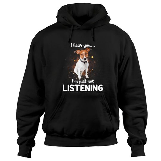 Discover Jack Russell Terrier I Hear You Not Listening Dog Hoodies