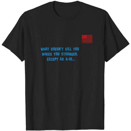 Discover An A10 will kill you - A 10 Fairchild Republic - T-Shirt