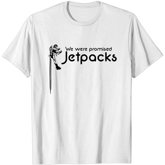 Discover We were promised Jetpacks T-shirt