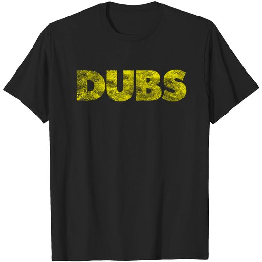 Discover Dubs T-shirt, Dubs T-shirt