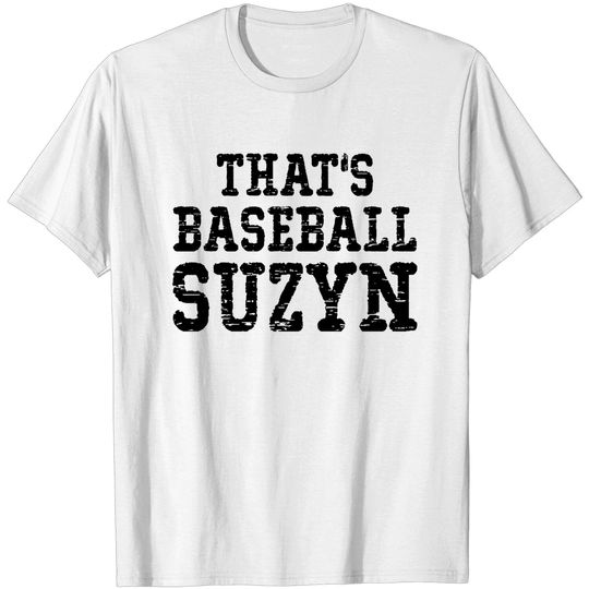 Discover That Baseball Suzyn - Thats Baseball Suzyn - T-Shirt