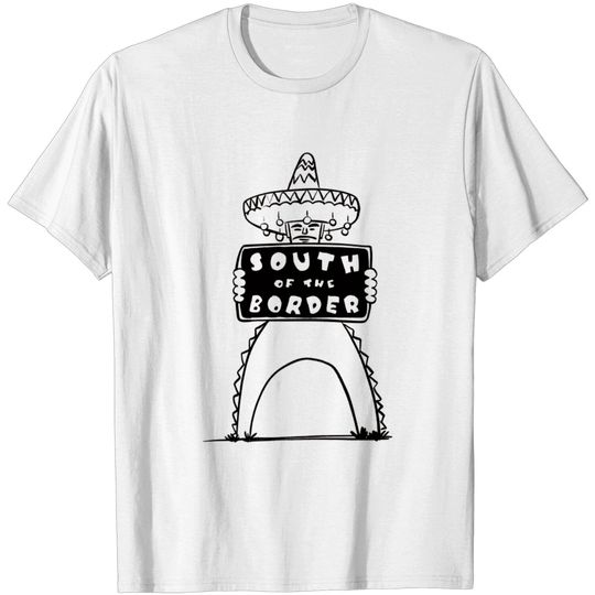 Discover South of the Border - South Of The Border - T-Shirt