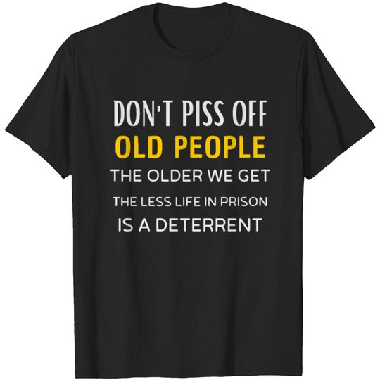 Discover Don t Piss Off Old People T-shirt