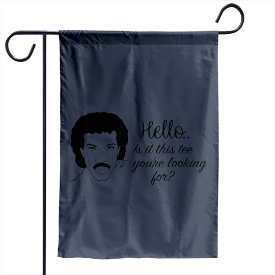 Discover HELLO - Lionel Richie - Garden Flags
