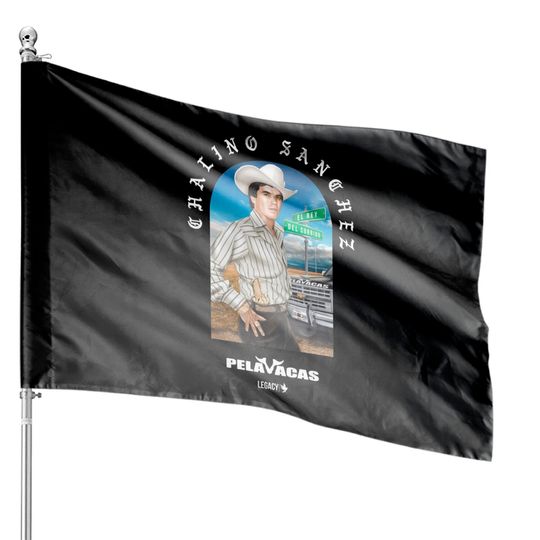 Discover Chalino Sanchez Pelavacas House Flags