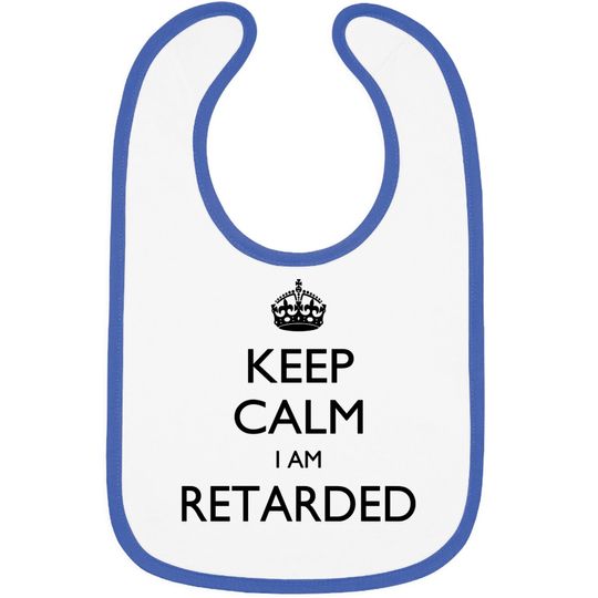 Discover Keep calm I am Retarded Bibs