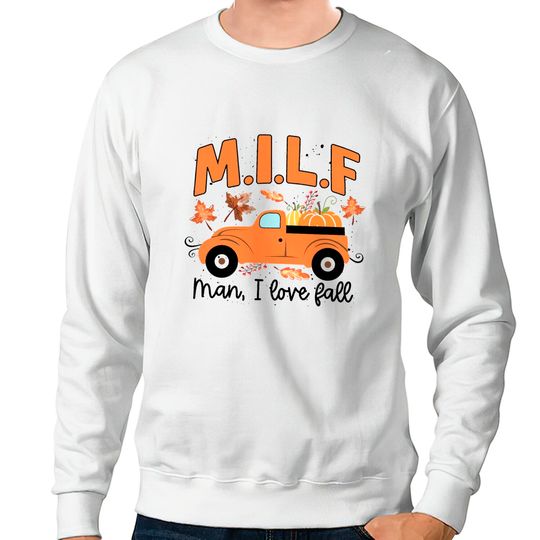 Discover MILF Man I Love Fall Sweatshirt