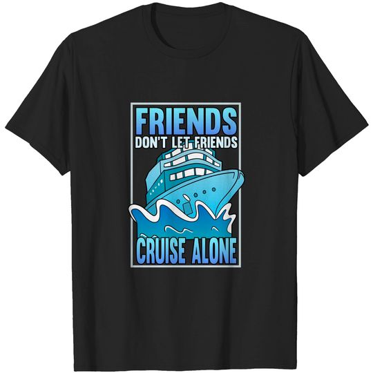 Discover Friends Don't Let Friends Cruise Alone Cruise Line T-Shirt