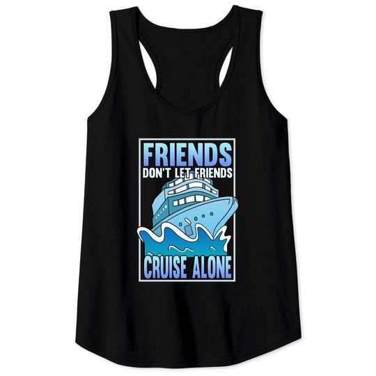 Discover Friends Don't Let Friends Cruise Alone Cruise Line Tank Tops