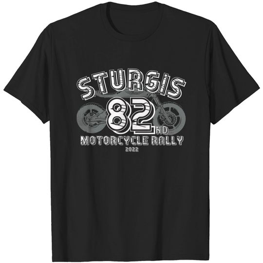 Discover 82nd Sturgis Motorcycle Rally 2022 - Sturgis South Dakota - T-Shirt