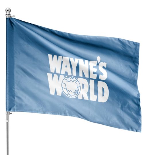Discover wayne's world - Waynes World - House Flags