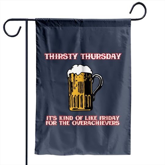 Discover Thirsty Thursday Over Garden Flags