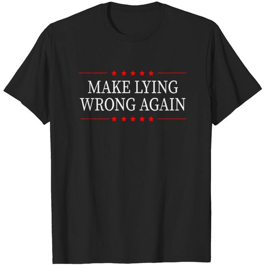 Discover Make Lying Wrong Again - Make Lying Wrong Again - T-Shirt