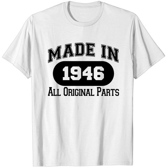 Discover MADE IN 1946 ALL ORIGINAL PARTS - Made In 1946 All Original Parts - T-Shirt