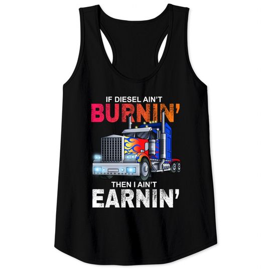 Discover Funny Trucker Diesel Big Rig Semi Trailer Truck Dr Tank Tops