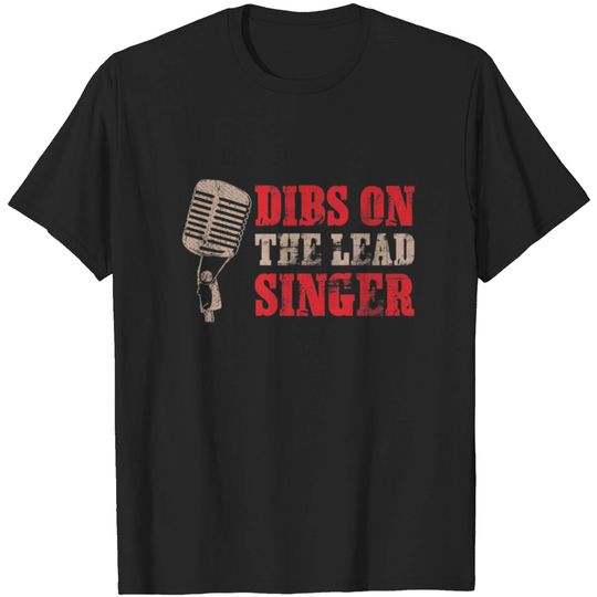 Discover SINGER SHIRT DIBS ON THE LEAD SINGER BAND VOCALIST T-shirt