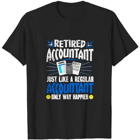 Discover Retired Accountant: Happier Than Ever T-Shirt