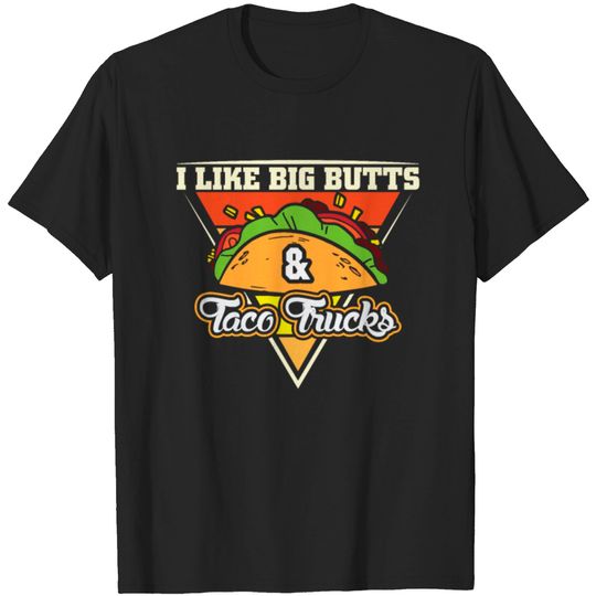 Discover I Like big butts and Taco Trucks T-shirt