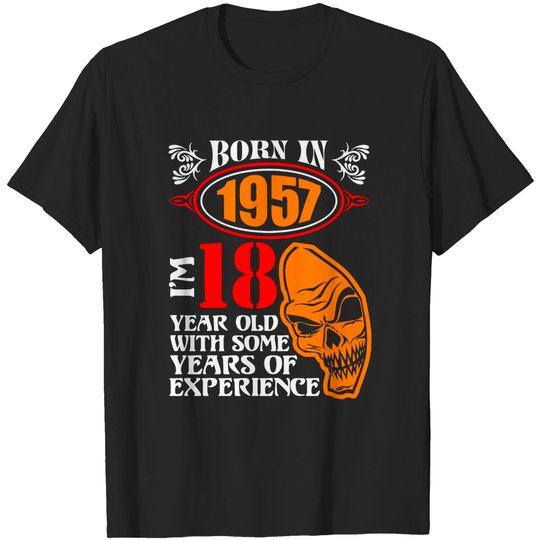 Discover Born in 1957 I am 18 Year Old with Some Years of E T-shirt
