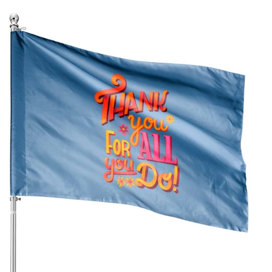 Discover thank you for all you do greetings House Flags