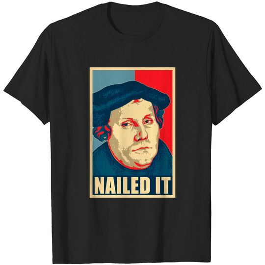 Discover Martin Luther Nailed It Poster Pop Art - Martin Luther - T-Shirt