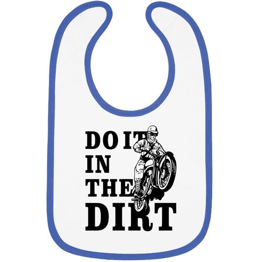 Discover Dirt Bikers Do It In The Dirt Bib - Fun Dirt Bike Baby Bib