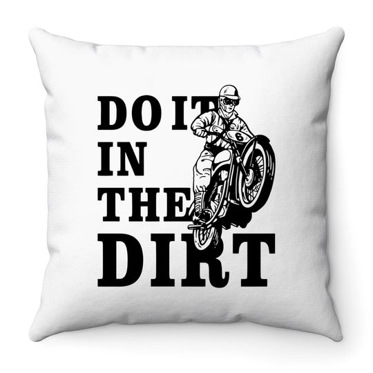 Discover Dirt Bikers Do It In The Dirt Throw Pillow - Fun Dirt Bike Cushion