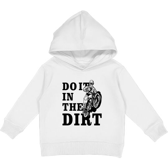 Discover Dirt Bikers Do It In The Dirt Kids Pullover Hoodie - Fun Dirt Bike Kids Sweatshirt