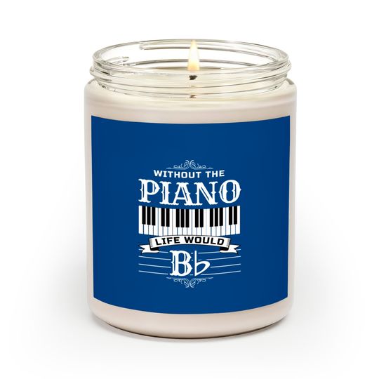 Discover Without The Piano Life Would Bb For Music Piano Scented Candles