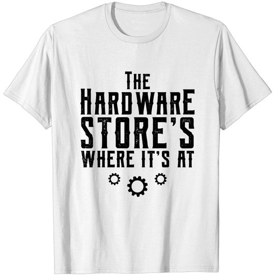 Discover I Work At A Hardware Store (v2) - Hardware - T-Shirt